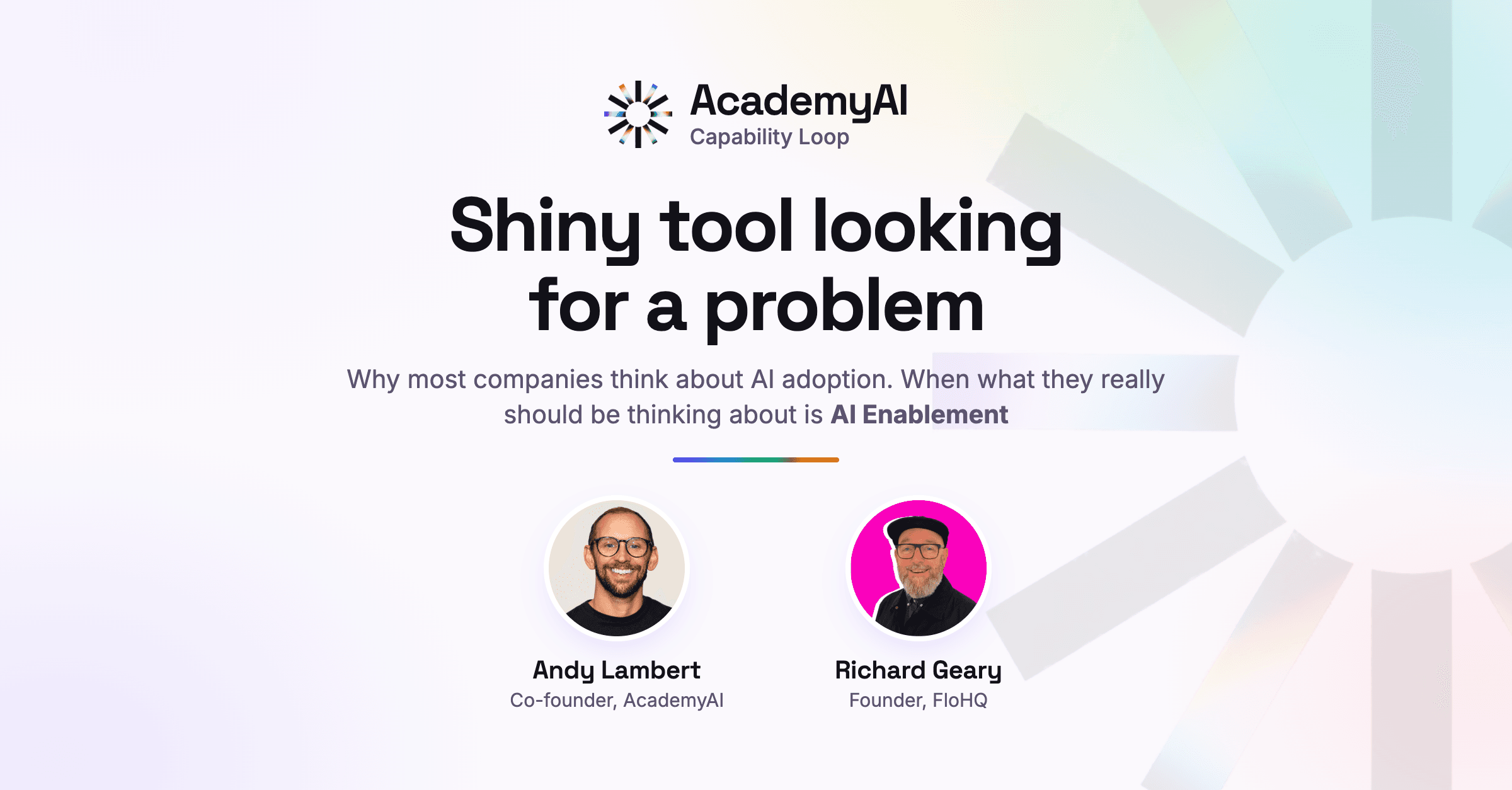 Shiny tool looking for a problem — AcademyAI Capability Loop blog cover with Andy Lambert and Richard Geary